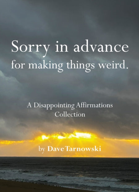 Sorry in Advance for Making Things Weird hardback book cover