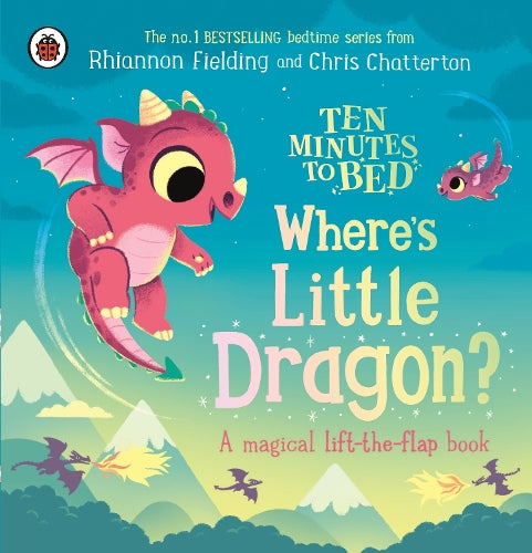Ten Minutes to Bed: Where's Little Dragon? lift-the-flap board book cover featuring Flicker the dragon